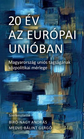 20 év az Európai Unióban - Magyarország uniós tagságának közpolitikai mérlege