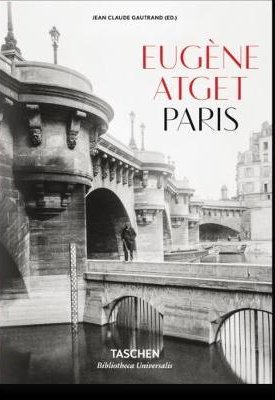 Eugène Atget, Paris 1857-1927