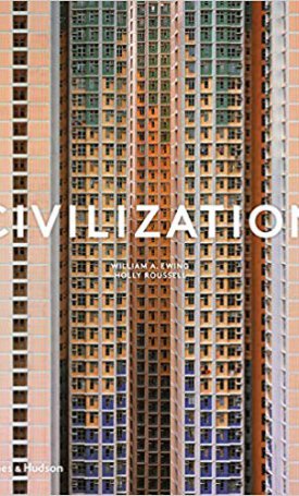 Ewing, William A., Rousell, Holly: Civilization - The Way We Live Now