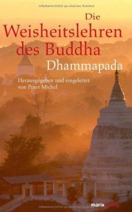 Die Weisheitslehren des Buddha - Dhammapada