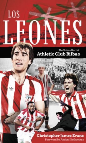 Los Leones : The Unique Story of Athletic Club Bilbao