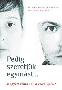Vansteenwgen, Alfons, Luyens, Maureen: Pedig szeretjük egymást... - Hogyan éljük túl a félrelépést?