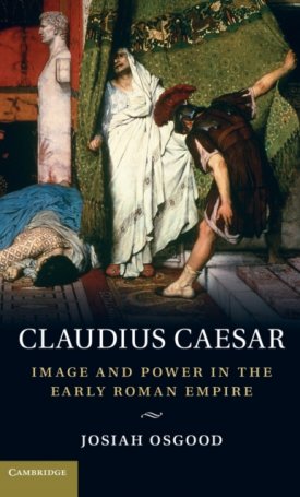Claudius Caesar - Image and Power in the Early Roman Empire