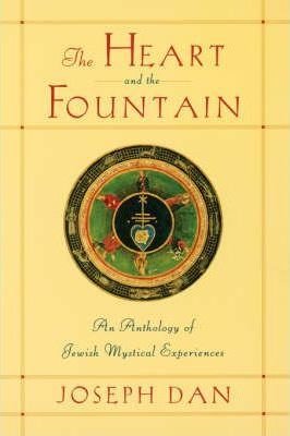The Heart and the Fountain - An Anthology of Jewish Mystical Experiences
