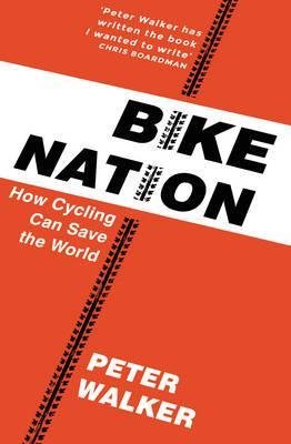 Bike Nation - How Cycling Can Save the World