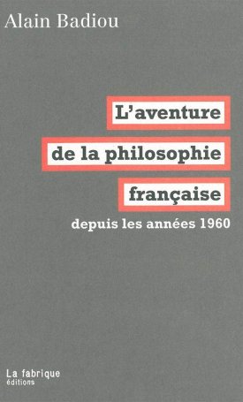 L´aventure de la philosophie française - depuis les années 1960