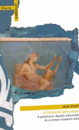 A látható könyvtár - A palatiumi Apollo-könyvtár és a római irodalmi élet