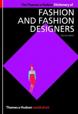 Thames & Hudson Dictionary of Fashion and Fashion Designers, The