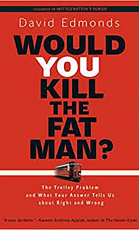 Would You Kill the Fat Man? The - Trolley Problem and What Your Answer Tells Us about Right and Wrong