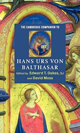 The Cambridge Companion to Hans Urs von Balthasar