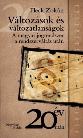 Fleck Zoltán: Változások és változatlanságok - A magyar jogrendszer a rendszerváltás után