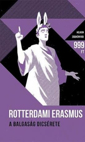 Rotterdami Erasmus: A balgaság dicsérete - Helikon zsebkönyvek 43.