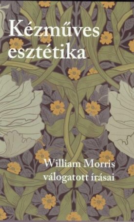 Morris, William: Kézműves esztétika - válogatott írások