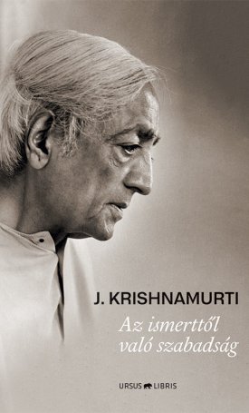 Krishnamurti, Jiddu: Az ismerttől való szabadság