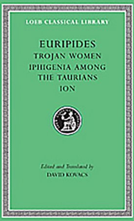 Euripides: Euripides IV: Trojan Women. Iphigenia among the Taurians. Ion - L010N