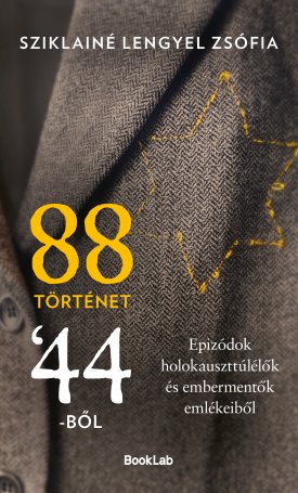 Sziklainé Lengyel Zsófia: 88 történet ´44-ből