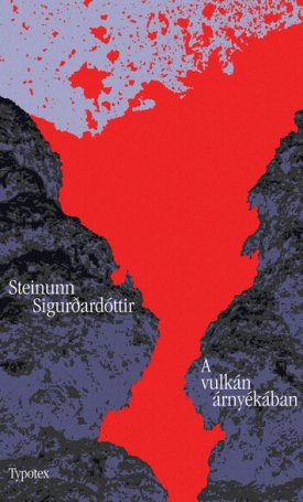 Sigurdardóttir, Steinunn: A vulkán árnyékában - Typotex Világirodalom