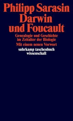 Sarasin, Philipp: Darwin und Foucault - Genealogie und Geschichte im Zeitalter der Biologie