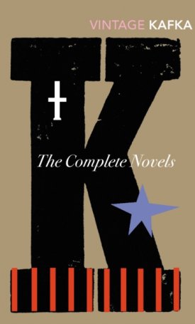 The Complete Novels : Includes The Trial, Amerika and The Castle