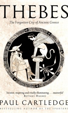 Cartledge, Paul: Thebes : The Forgotten City of Ancient Greece