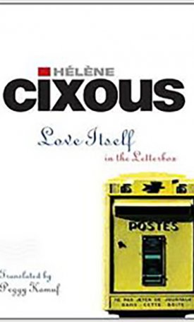 Cixous, Helene: Love Itself - in the Letter Box