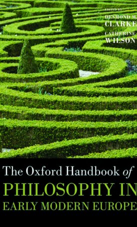 Clarke, Desmond M., Wilson, Catherine: The Oxford Handbook of Philosophy in Early Modern Europe