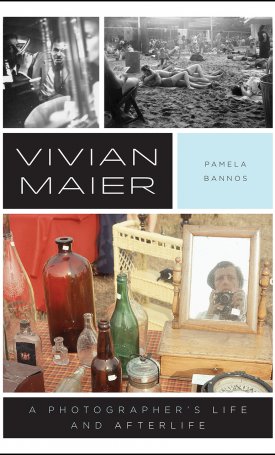 Bannos, Pamela: Vivian Maier - A photographers Life and Afterlife