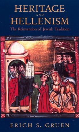 Gruen, Erich S.: Heritage and Hellenism - The Reinvention of Jewish Tradition