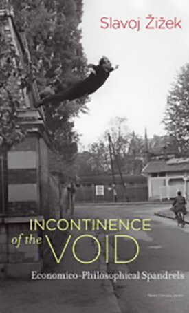 Zizek, Slavoj: Incontinence of the Void - Economico-Philosophical Spandrels