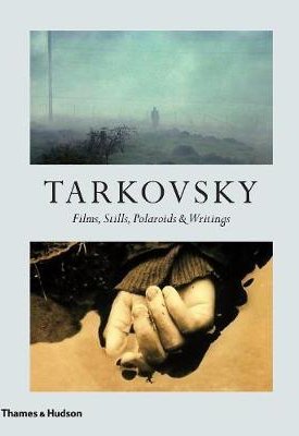 Tarkovsky: Films, Stills, Polaroids & Writings