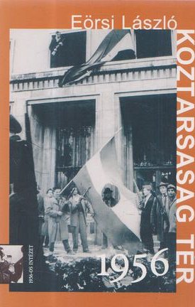Eörsi István: Baross Köztársaság 1956 - A VII. kerületi felkelőcsoportok