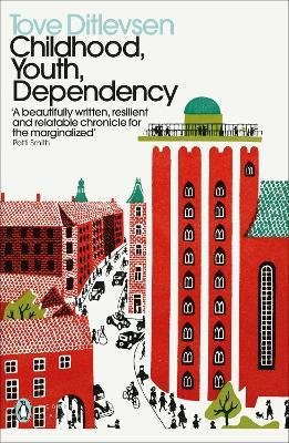 Ditlevsen, Tove: Childhood, Youth, Dependency : The Copenhagen Trilogy