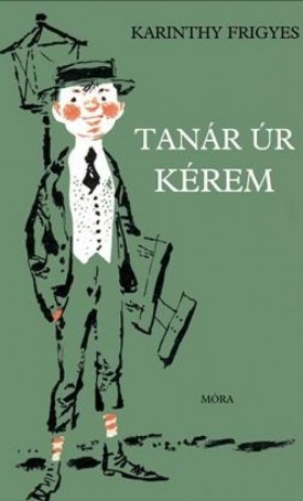 Karinthy Frigyes: Tanár úr kérem (Kass János illusztrációival)