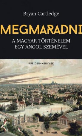 Cartledge, Bryan: Megmaradni - A magyar történelem egy angol szemével