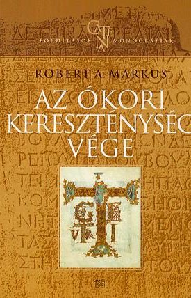 Markus, Robert A.: Az ókori kereszténység vége