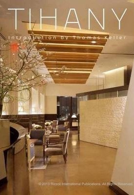 Tihany. Adam D., Keller, Thomas: Tihany: Iconic Hotel and Restaurant Interiors
