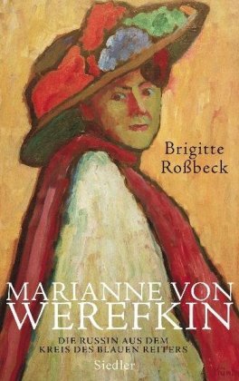 Rossbeck, Brigitte: Marianne von Werefkin - Die Russin aus dem Kreis des Blauen Reiters