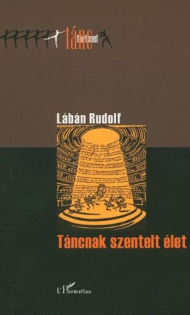 Lábán Rudolf: Táncnak szentelt élet