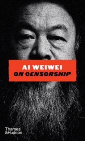 Ai Weiwei: Ai Weiwei on Censorship