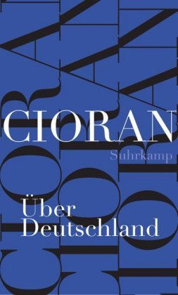 Cioran, Emil: Über Deutschland - Aufsätze aus den Jahren 1931–1937