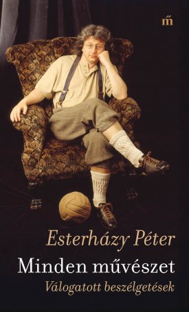 Minden művészet. Válogatott beszélgetések