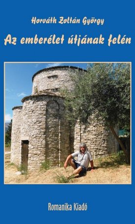Az emberélet útjának felén - Kereszténységről, nemzettudatról, szabadságról, szépségről, harmóniáról, építészetről, művészetről, szerves világrendről