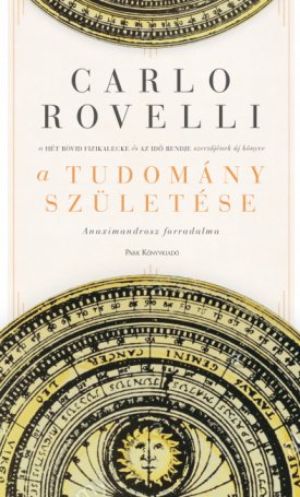 Rovelli, Carlo: A tudomány születése - Anaximandrosz forradalma