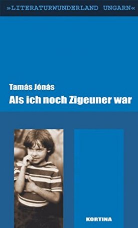 Jónás Tamás: Als ich noch Zigeuner war