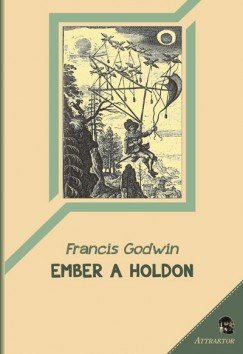 Godwin, Francis: Ember a Holdon