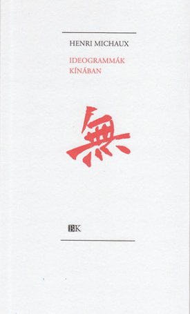 Michaux, Henri: Ideogrammák Kínában