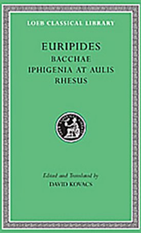 Euripides: Euripides VI: Bacchae. Iphigenia at Aulis. Rhesus - L495