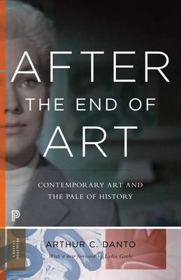 After the End of Art: Contemporary Art and the Pale of History - Updated Edition