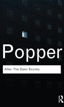 Popper, Karl: After The Open Society - Selected Social and Political Writings