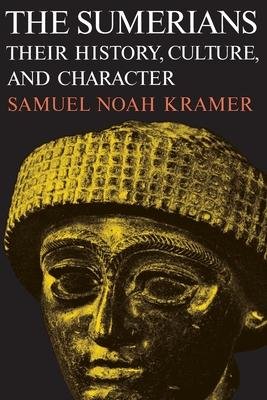Kramer, Samuel Noah: The Sumerians - Their History, Culture, and Character